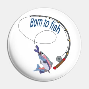 Born to fish Pin