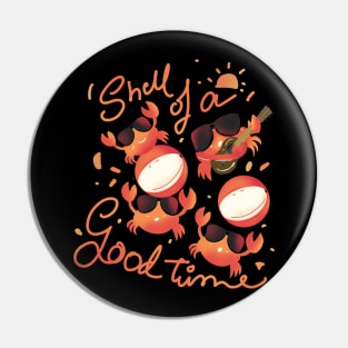 Shell of a good time Pin