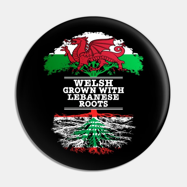 Welsh Grown With Lebanese Roots - Gift for Lebanese With Roots From Lebanon Pin by Country Flags