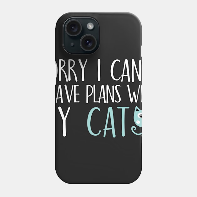 Sorry I can't I have plans with my cat Phone Case by catees93