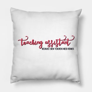 Teaching Assistants are Heroes Pillow