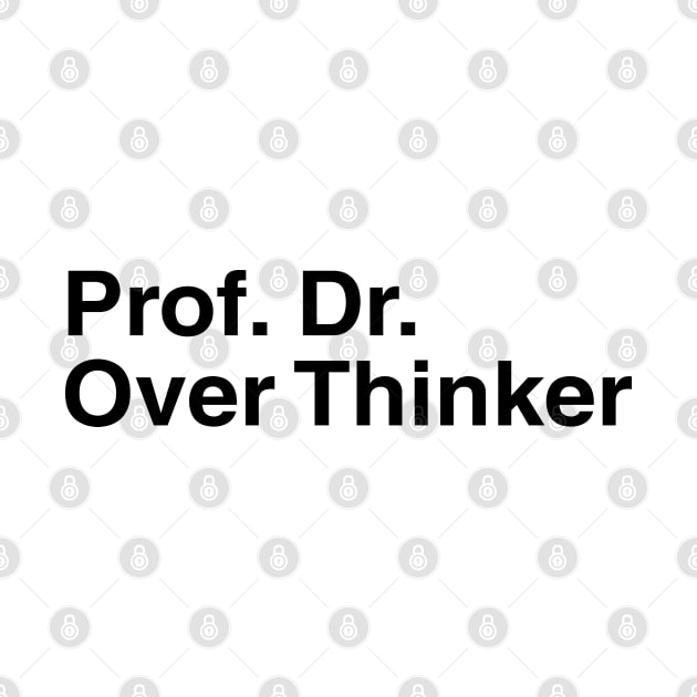 Prof. Dr. Over Thinker by kerimeart