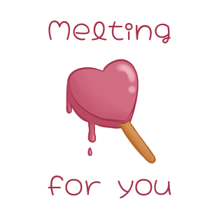 Melting fo you T-Shirt