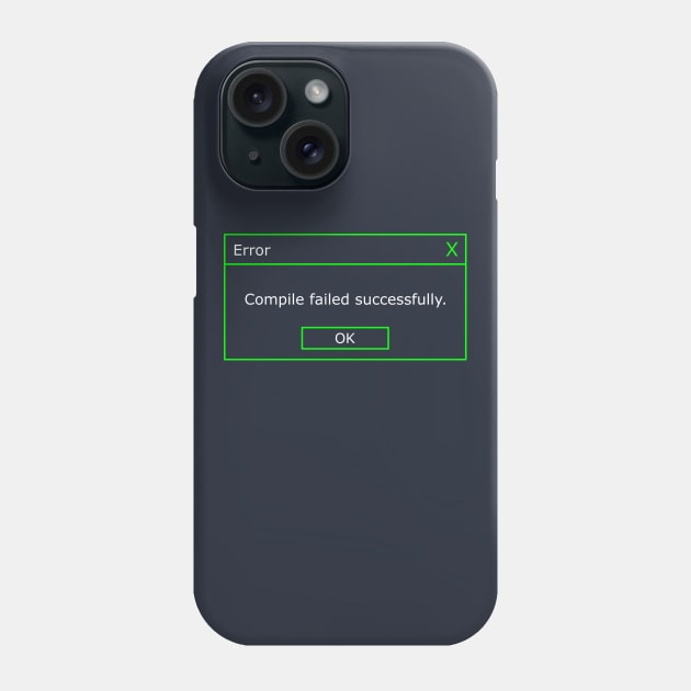 Funny Compile Failed Successfully Phone Case by Codertopia