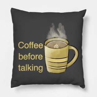 Coffee before talking Pillow