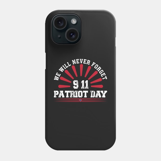 We Will Never Forget 911 September Patriot Day Phone Case by khoipham