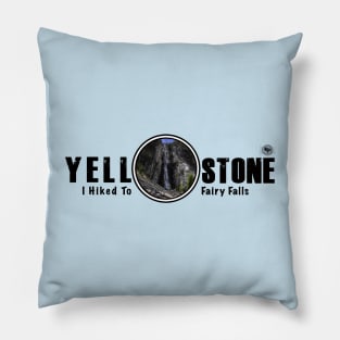 I Hiked to Fairy Falls, Yellowstone National Park Pillow