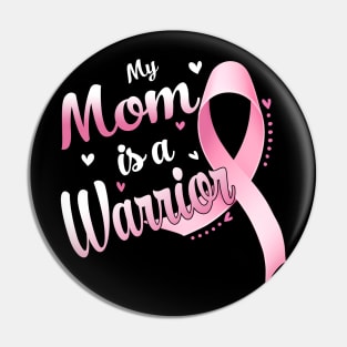 My Mom Is A Warrior Breast Cancer Awareness Pin