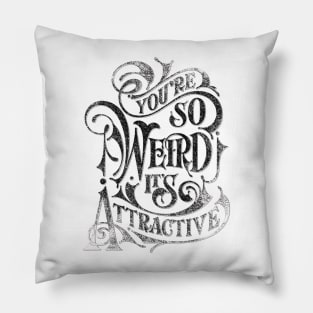Inspirational Typography Lettering Design Quote- Wierd Pillow