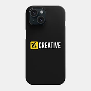 Be Creative Phone Case