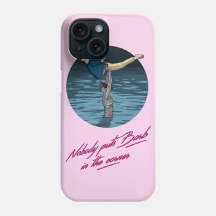 Nobody puts Barb in the corner Phone Case