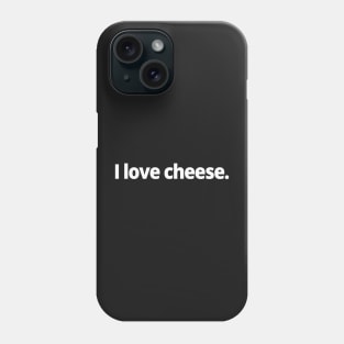 I love cheese. Phone Case