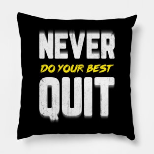 Never Do Your Best Quit Pillow