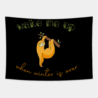 Wake Me Up When Winter Is Over - Sleepy Sloth design illustration Tapestry