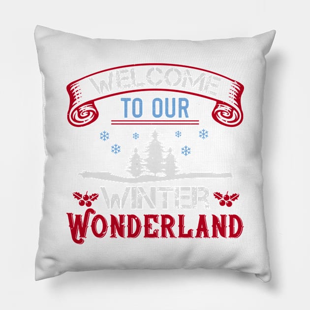 Welcome To Our Winter Wonderland Pillow by APuzzleOfTShirts