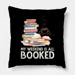 My Weekend Is All Booked Pillow