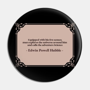 Science Quotes, Edwin Hubble Pin