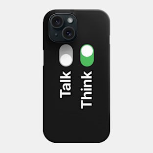 Talk OFF / Think ON Phone Case