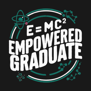 E=mc²: Empowered Graduate, Physics Graduation T-Shirt