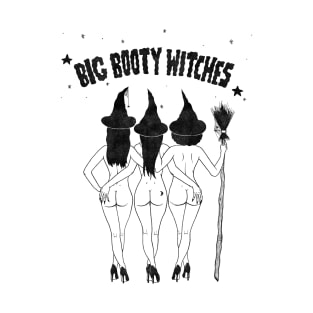 Big Booty Witches T-Shirt