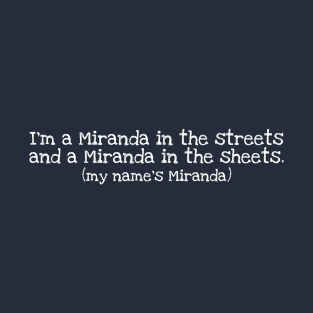 I'm a Miranda in the streets (white) T-Shirt