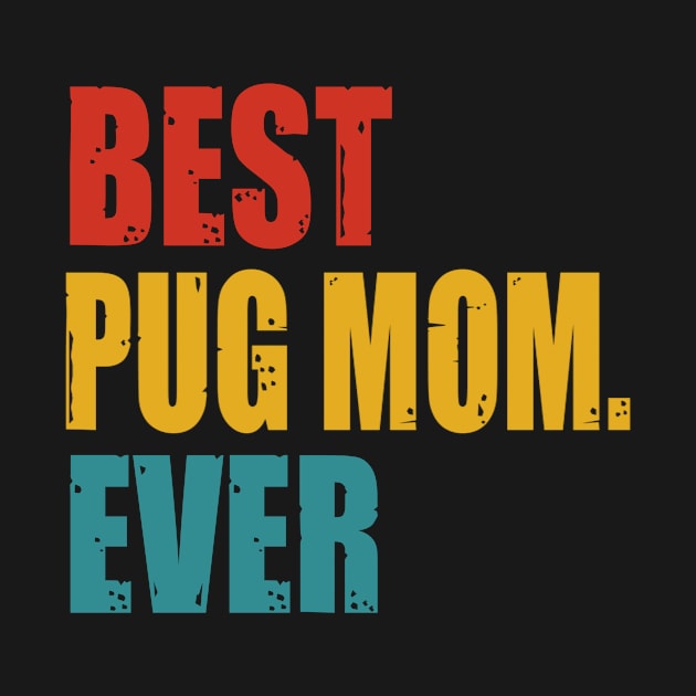 Vintage Best Pug Mom Ever by garrettbud6