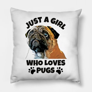 Just A Girl Who Loves Pugs Pillow