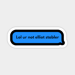 Lol ur not elliot stabler Magnet