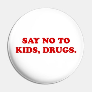 Say no to kids Pin