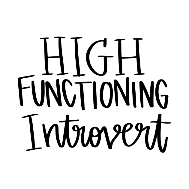 High Functioning Introvert t-shirt by Chenstudio