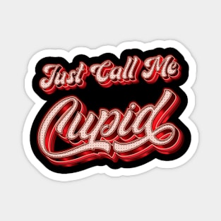 Just Call Me Cupid - Funny Magnet