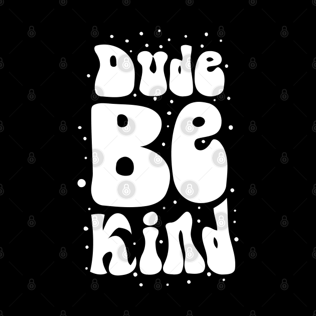 vintage retro bubbly dude be kind by A Comic Wizard