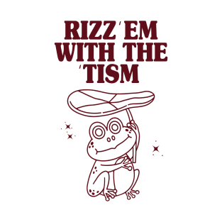 Rizz 'Em With The 'Tism T-Shirt