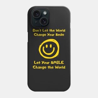 Let Your Smile Change the World Phone Case