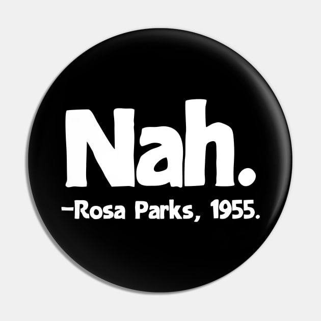 Nah Rosa Parks Quote Pin by colorsplash