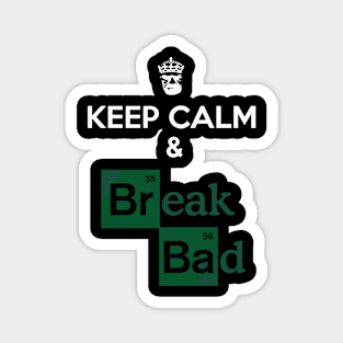 Keep Calm And Break Bad Magnet