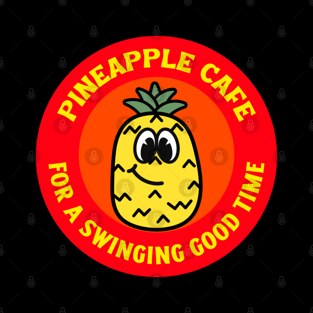 Swingers Pineapple Cafe-For a Swinging Good Time T-Shirt/Humorous Apparel/Funny Swingers Merchandise/Upside Down Pineapple by The Bunni Burrow