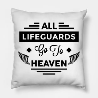 All LifeGuards Go To heaven Pillow