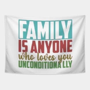 Family is anyone who loves unconditionally Tapestry