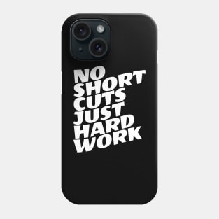 No Shortcuts Just Hardwork Phone Case