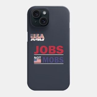 jobs not mobs Trump Phone Case