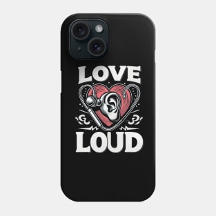 Love Loud Phone Case