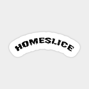 Homeslice Magnet