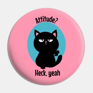 Cat attitude heck yeah Pin