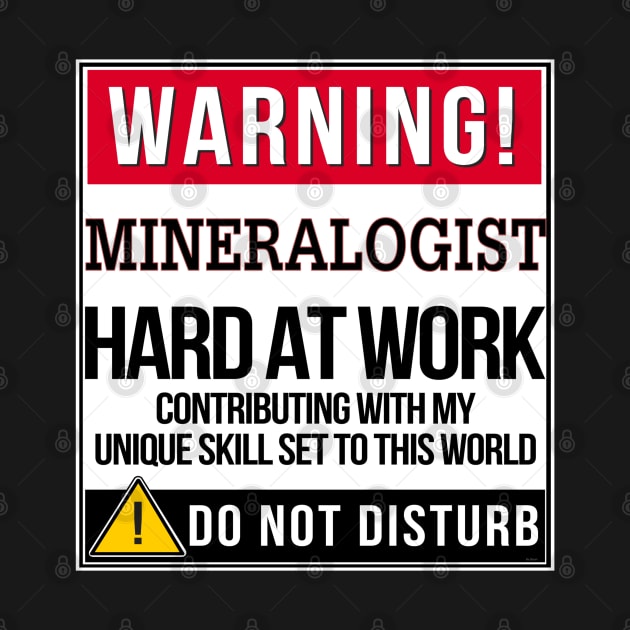 Warning Mineralogist Hard At Work - Gift for Mineralogist in the field of Mineralogy by giftideas