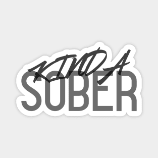 Kinda Sober, Kinda Not! Funny Drinking Quote. Perfect Drinking Team Gift. Magnet