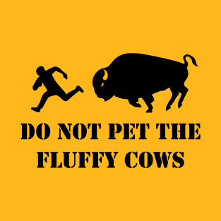 Do Not Pet the Fluffy Cows T-Shirt