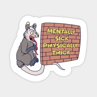 Possum Mentally Sick Physically Thick Magnet