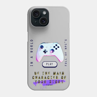 Video gamer in a world full of npc's, be the main character of your story 2 Phone Case