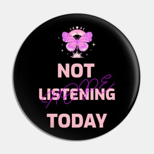 NOPE: Not Listening Today Pin